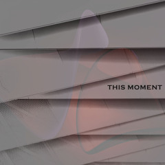 THIS MOMENT