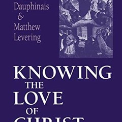 [VIEW] PDF 📭 Knowing the Love of Christ: An Introduction to the Theology of St. Thom