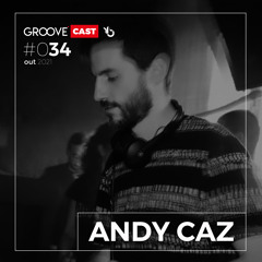 GROOVECAST 034 - ANDY CAZ
