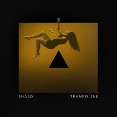SHAED - Trampoline (OG Nixin Edit)