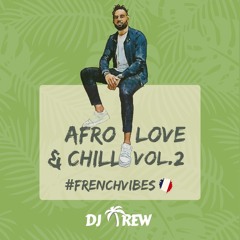 Afro Love & Chill Vol.2 #FrenchVibes🇫🇷 - DJ TREW
