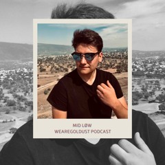 MID LØW - Wearegoldust Podcast #25