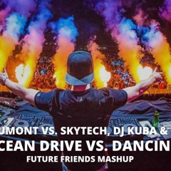 Duke Dumont Vs. Skytech, DJ Kuba & Neitan - Ocean Drive Vs. Dancing (Future Friends Mashup)
