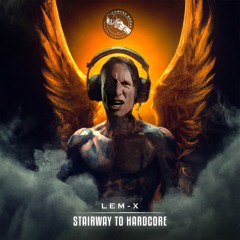 Lem-X - Stairway To Hardcore 😇