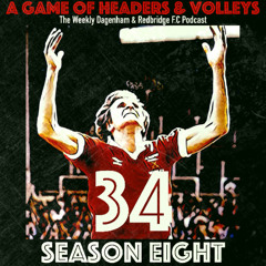 A Game Of Headers & Volleys Episode 34
