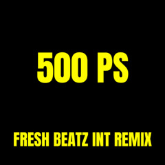 500 PS - FRESH BEATZ INT 2025 REMIX