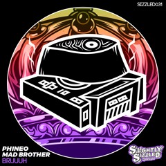 Phineo, Mad Brother - Bruuuh [Slightly Sizzled Records]