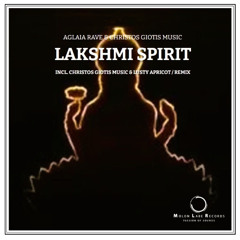 Aglaia Rave,Christos Giotis Music, Lusty Apricot - Lakshmi Spirit [Molon Labe Records] Preview Short