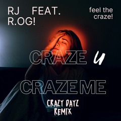 Craze U Craze Me(Craze Dayz Remix) R.O.G! Feat. RJ & 1978 Magic