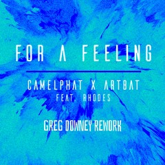 Camelphat X Artbat Feat Rhodes - For A Feeling (Greg Downey Rework) FREE DOWNLOAD