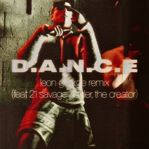 D.A.N.C.E (Feat. 21 Savage & Tyler, The Creator) - Leon George Remix