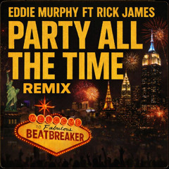 Eddie Murphy ft Rick James - Party All The Time (BeatBreaker Vegas Remix)