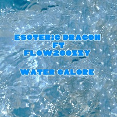 Esoteric Dragon ft flow2cozzy Water Galore