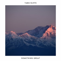 Tabu Kliffe - Something Great