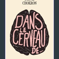 Read eBook [PDF] ⚡ Dans le cerveau de... (French Edition) Full Pdf
