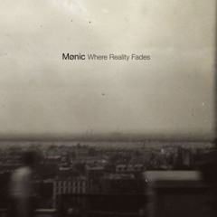 Mønic - Where Reality Fades ( Album Excerpt ) - Osiris Music