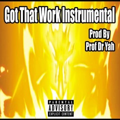 Got That Work Instrumental Prod By Prof Dr Yah