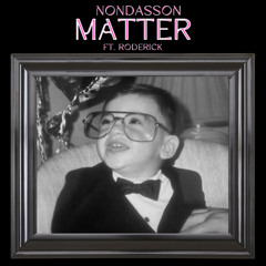 nondasson feat. Roderick - "Matter"