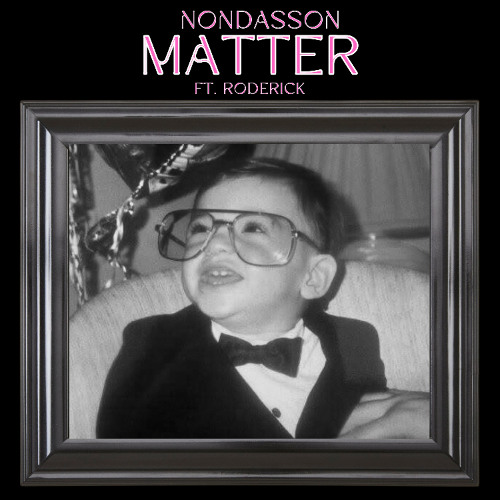 nondasson feat. Roderick - "Matter"