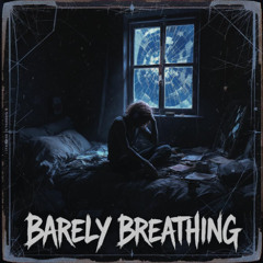 Barely Breathing