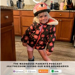 FREEDOM! Giving Our Kids Boundaries #64