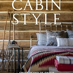GET EBOOK ✓ Cabin Style by  Chase Reynolds Ewald &  Audrey Hall EPUB KINDLE PDF EBOOK