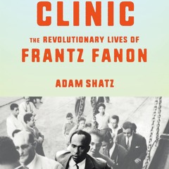 ✔pdf⚡  The Rebel's Clinic: The Revolutionary Lives of Frantz Fanon