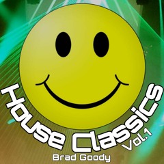 Brad Goody - House Classics Mix - Vol.1 - Party Anthems