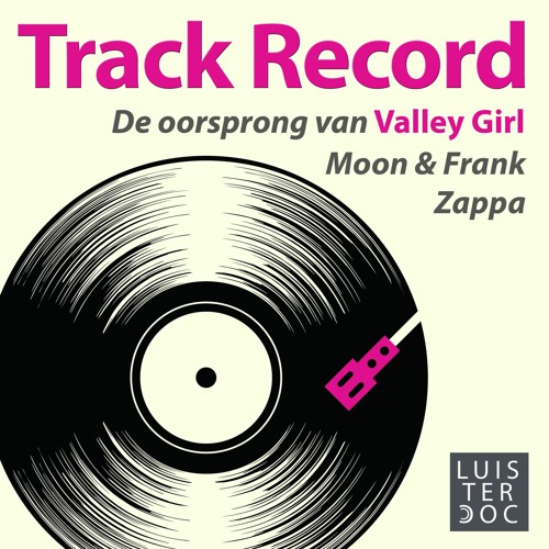 Track Record: De oorsprong van Valley Girl - Moon & Frank Zappa