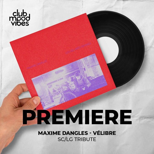 PREMIERE: Maxime Dangles ─ Vélibre (SC/LG Tribute) [Lifeguards]