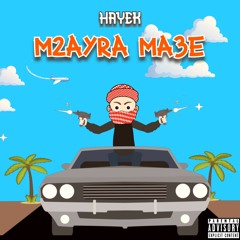 Hayek - M2AYRA MA3E (Explicit) | حايك - مأيرة معي