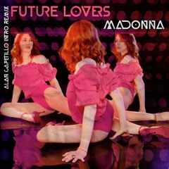 Madonna - Future Lovers (Alan Capetillo Pvt Intro Remix)Free