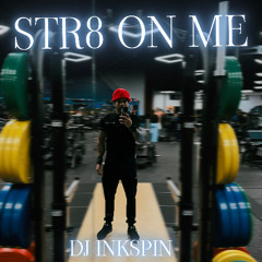 STR8 ON ME