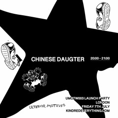 CHINESE DAUGHTER 7.7.23 // UMOTW003 LAUNCH PARTY
