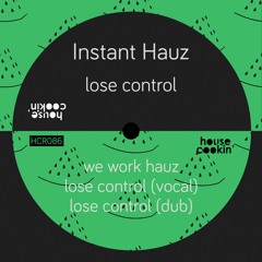 Premiere: Instant Hauz - Lose Control (Dub Mix) [House Cookin']