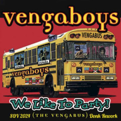 Vengaboys - We like to Party! (The Vengabus) (SDV 2024 Donk Rework) *FREE DL CLICK MORE*