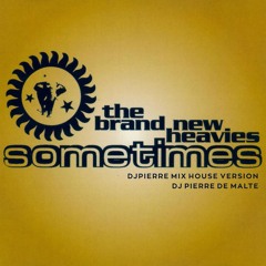 The Brand New Heavies - Sometimes (DjPierre Mix House Version)