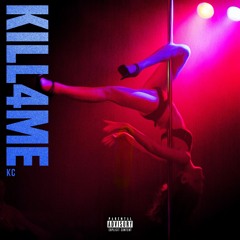 KC - KILL4ME *GASH EXCLUSIVE*