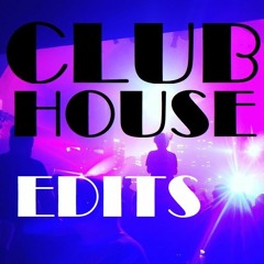 Club House (Edits)