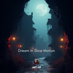 Dream In Slow Motion