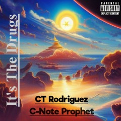 It's The Drugs - C-Note Prophet x CT Rodriguez
