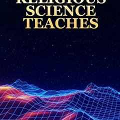 [Access] EBOOK EPUB KINDLE PDF What Religious Science Teaches by  Ernest Holmes 📂