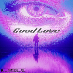 Good Love (Ft Proudly Sure)