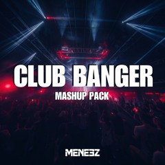 CLUB BANGER (Mashup Pack)