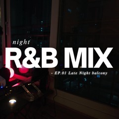 R&B Mix | EP.01 Late Night Balcony by ummj