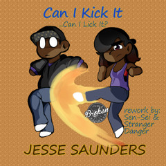 Can I Kick It (Stranger Danger & Sen-Sei Rework Edit)