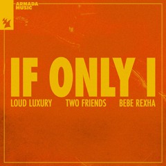 Bebe Rexha, Loud Luxury, Two Friends - If Only I (Dario Xavier Club Remix) *OUT NOW*