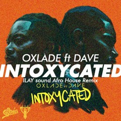 OXLADE - Intoxycated ft. DAVE Afro House Remix - FREE DOWNLOAD