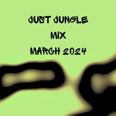 Just Jungle - March 2024 Mix