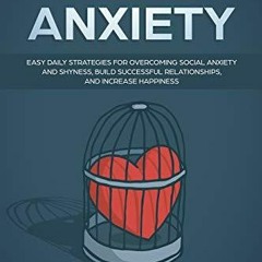 [Read] Online Social Anxiety : Easy Daily Strategies for Overcoming Social Anxiety and Shyness,
